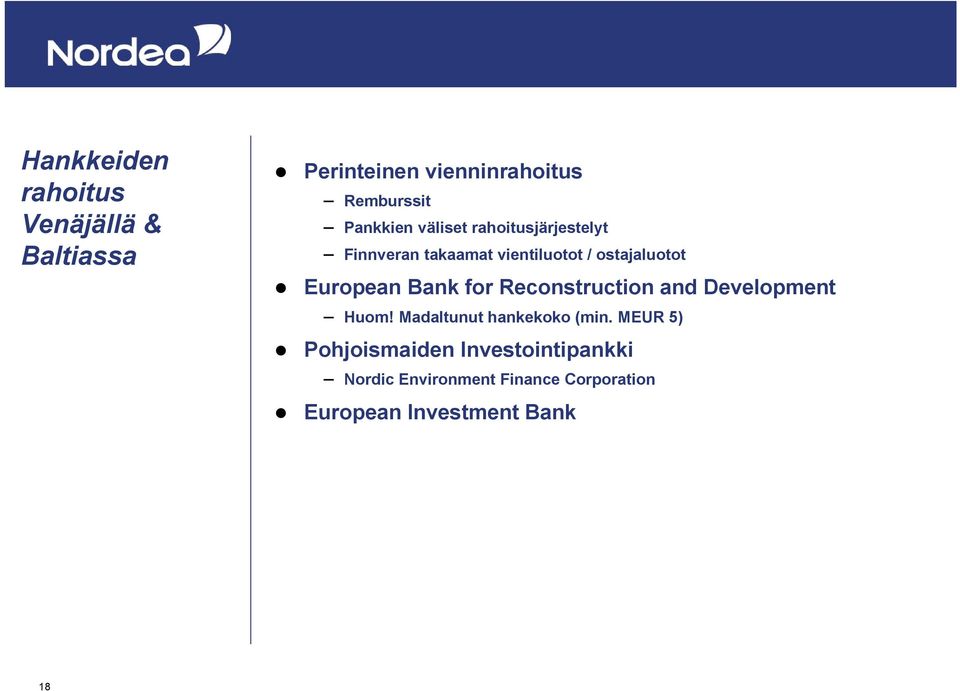 European Bank for Reconstruction and Development Huom! Madaltunut hankekoko (min.