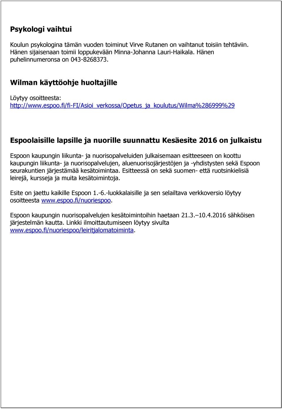 fi/fi-fi/asioi_verkossa/opetus_ja_koulutus/wilma%286999%29 Espoolaisille lapsille ja nuorille suunnattu Kesäesite 2016 on julkaistu Espoon kaupungin liikunta- ja nuorisopalveluiden julkaisemaan