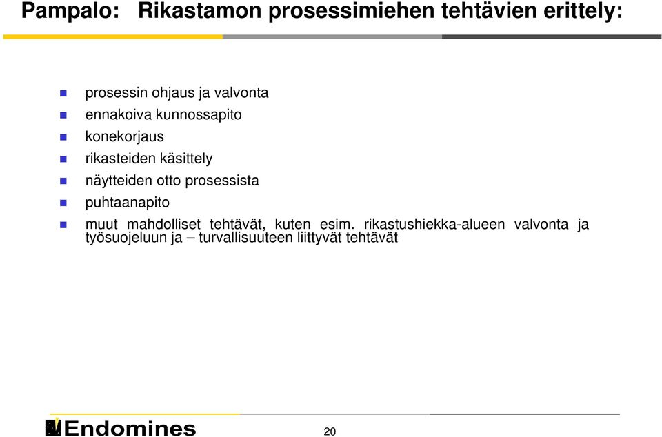 otto prosessista puhtaanapito muut mahdolliset tehtävät, kuten esim.