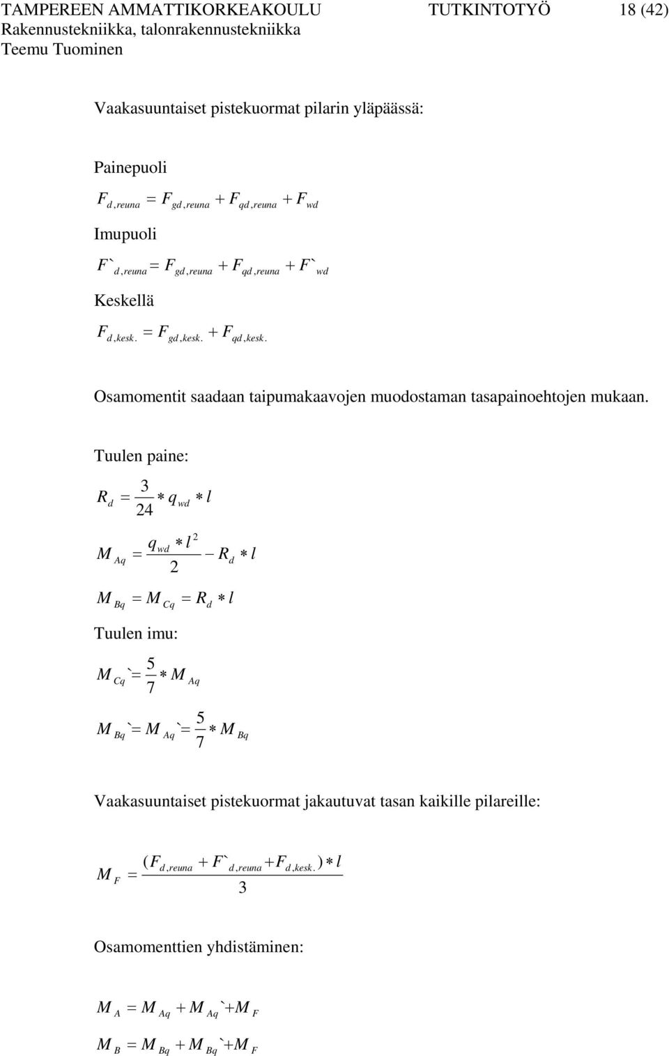 wd F` wd Osamomentit saadaan taiumakaavojen muodostaman tasaainoehtojen mukaan.