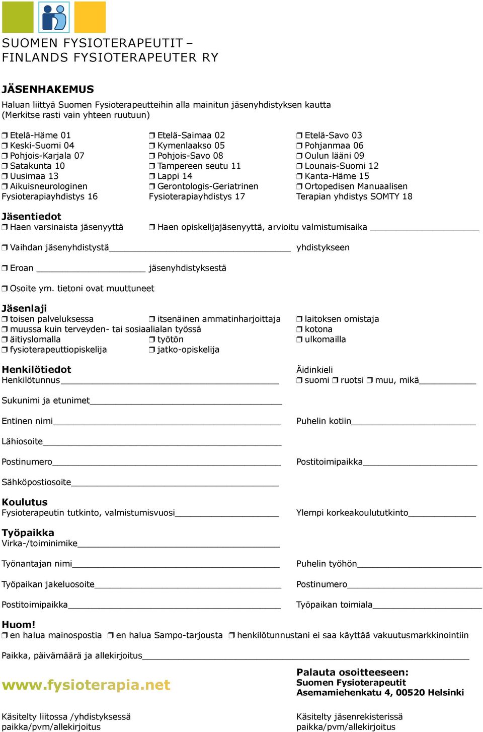 Uusimaa 13 r Lappi 14 r Kanta-Häme 15 r Aikuisneurologinen r Gerontologis-Geriatrinen r Ortopedisen Manuaalisen Fysioterapiayhdistys 16 Fysioterapiayhdistys 17 Terapian yhdistys SOMTY 18 Jäsentiedot