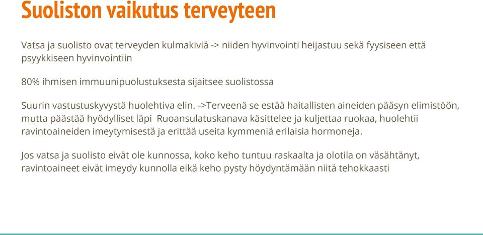 ->Terveenä se estää haitallisten aineiden pääsyn elimistöön, mutta päästää hyödylliset läpi Ruoansulatuskanava käsittelee ja kuljettaa ruokaa, huolehtii