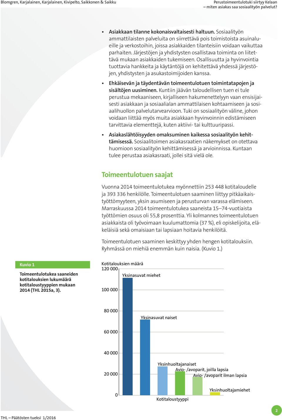 Järjestöjen ja yhdistysten osallistava toiminta on liitettävä mukaan asiakkaiden tukemiseen.