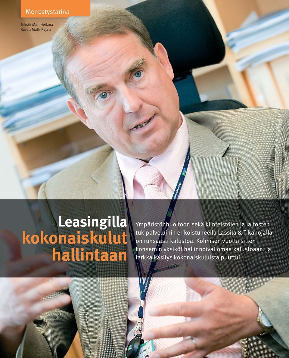erikoistuneella Lassila & Tikanojalla on runsaasti kalustoa.