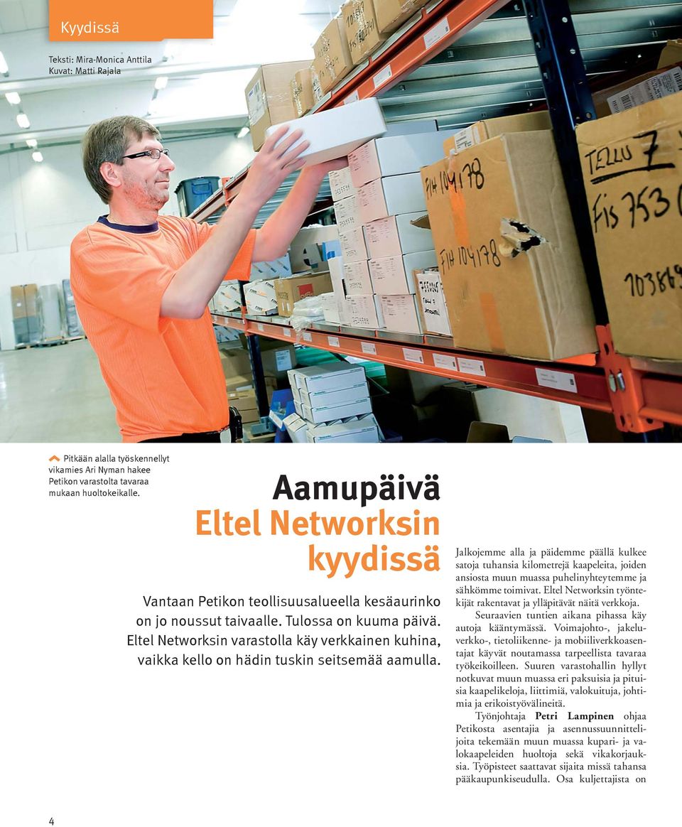 Eltel Networksin varastolla käy verkkainen kuhina, vaikka kello on hädin tuskin seitsemää aamulla.