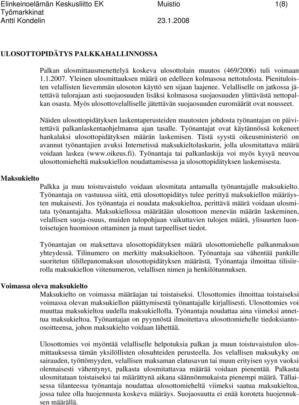 Velalliselle on jatkossa jätettävä tulorajaan asti suojaosuuden lisäksi kolmasosa suojaosuuden ylittävästä nettopalkan osasta.