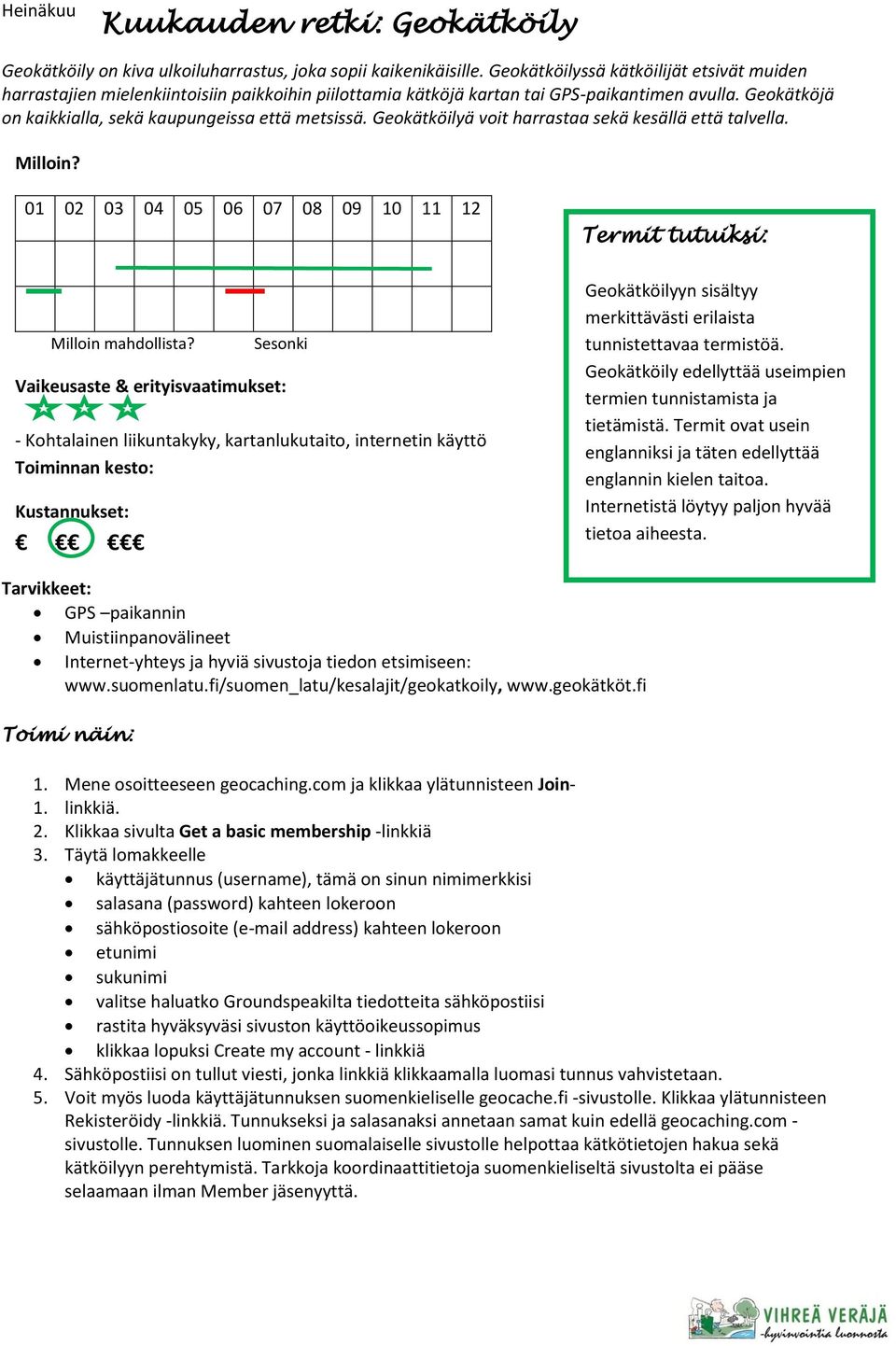 Geokätköilyä voit harrastaa sekä kesällä että talvella.