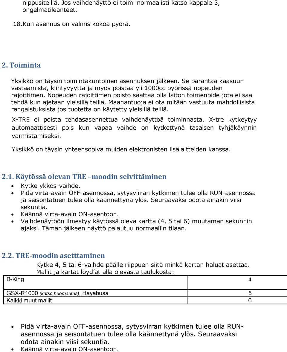 Nopeuden rajoittimen poisto saattaa olla laiton toimenpide jota ei saa tehdä kun ajetaan yleisillä teillä.
