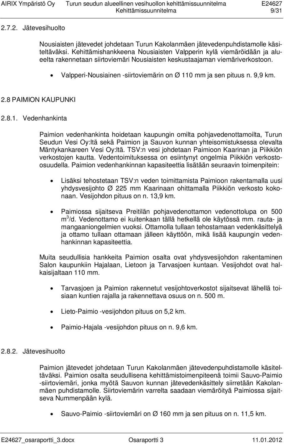 Valpperi-Nousiainen -siirtoviemärin on Ø 11