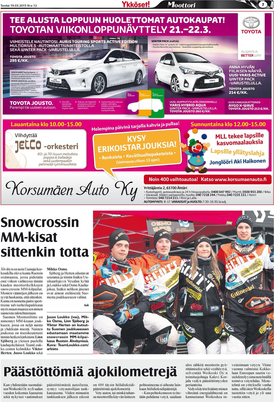 WINTER PACK sisältää: Nokian (Yaris 15 ja Auris 16 ) talvirengasyhdistelmä kevytmetallivanteilla Moottorilämmitin asennettuna Tavaratilan suojapohja asennettuna TOYOTA JOUSTO 295 /KK.