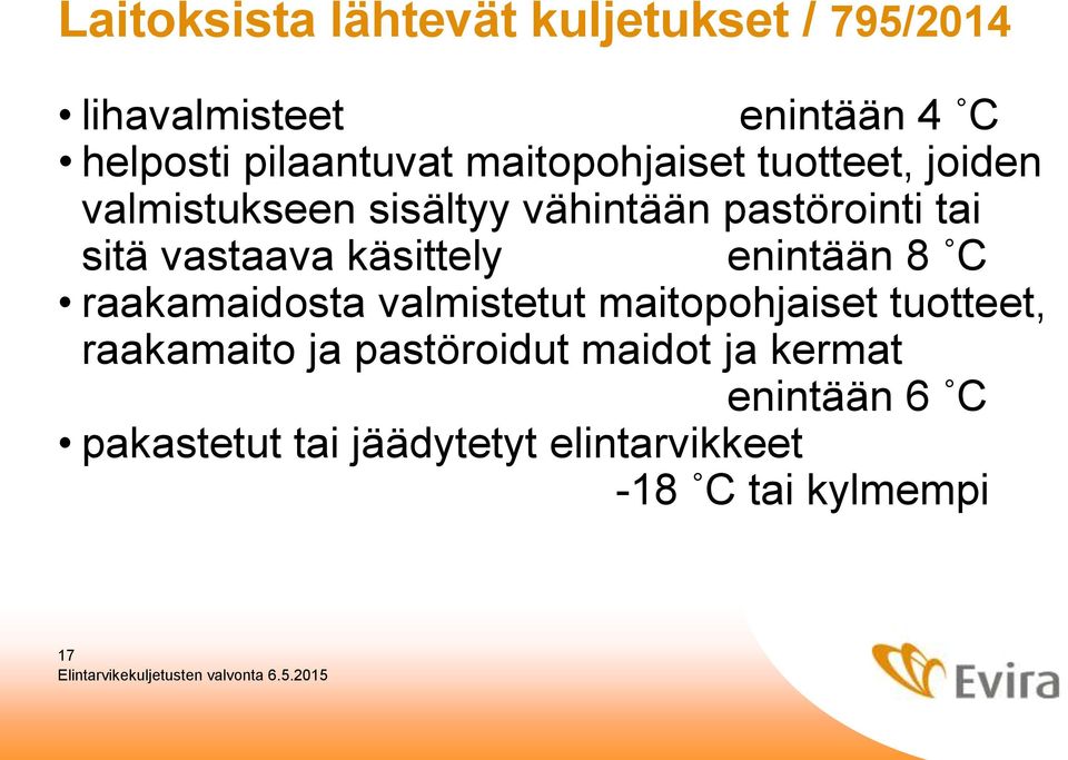käsittely enintään 8 C raakamaidosta valmistetut maitopohjaiset tuotteet, raakamaito ja