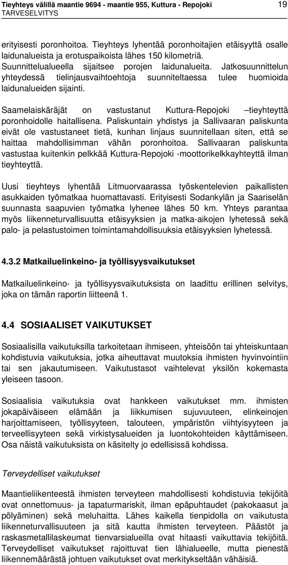 Saamelaiskäräjät on vastustanut Kuttura-Repojoki tieyhteyttä poronhoidolle haitallisena.