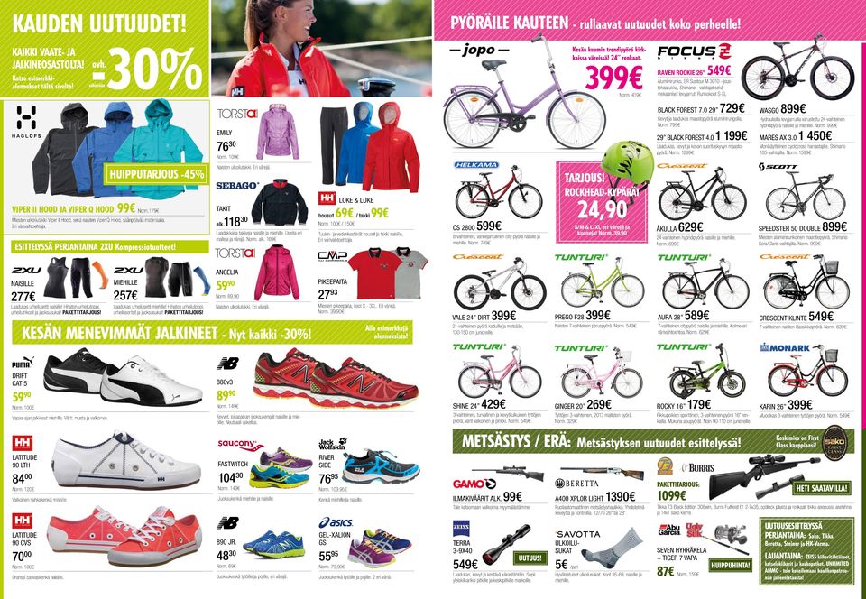 Runkokoot S-XL BLACK FOREST 7.0 29 729 Kevyt ja laadukas maastopyörä alumiinirungolla. Norm. 799 EMILY 29 BLACK FOREST 4.0 76 30 Norm. 109 HUIPPUTARJOUS -45% VIPER II HOOD JA VIPER Q HOOD 99 Norm.