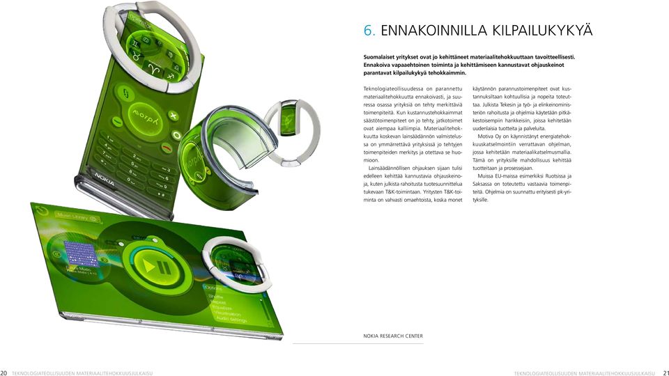 Teknologiateollisuudessa on parannettu materiaalitehokkuutta ennakoivasti, ja suuressa osassa yrityksiä on tehty merkittäviä toimenpiteitä.