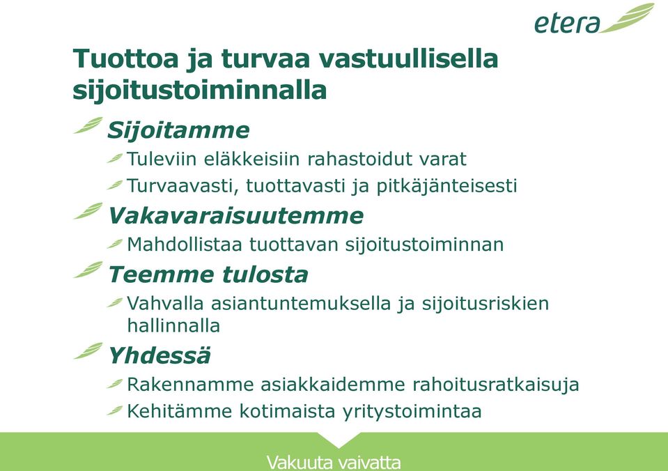 Mahdollistaa tuottavan sijoitustoiminnan Teemme tulosta Vahvalla asiantuntemuksella ja