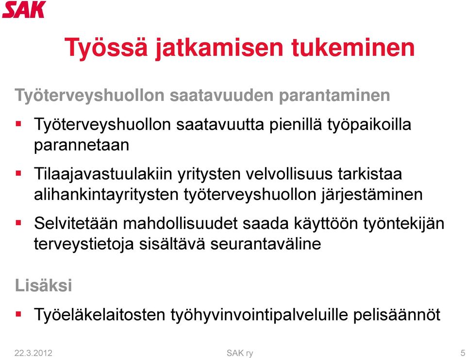 alihankintayritysten työterveyshuollon järjestäminen Selvitetään mahdollisuudet saada käyttöön työntekijän