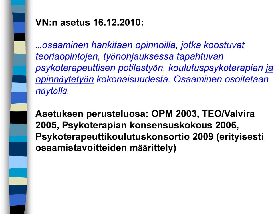 psykoterapeuttisen potilastyön, koulutuspsykoterapian ja opinnäytetyön kokonaisuudesta.