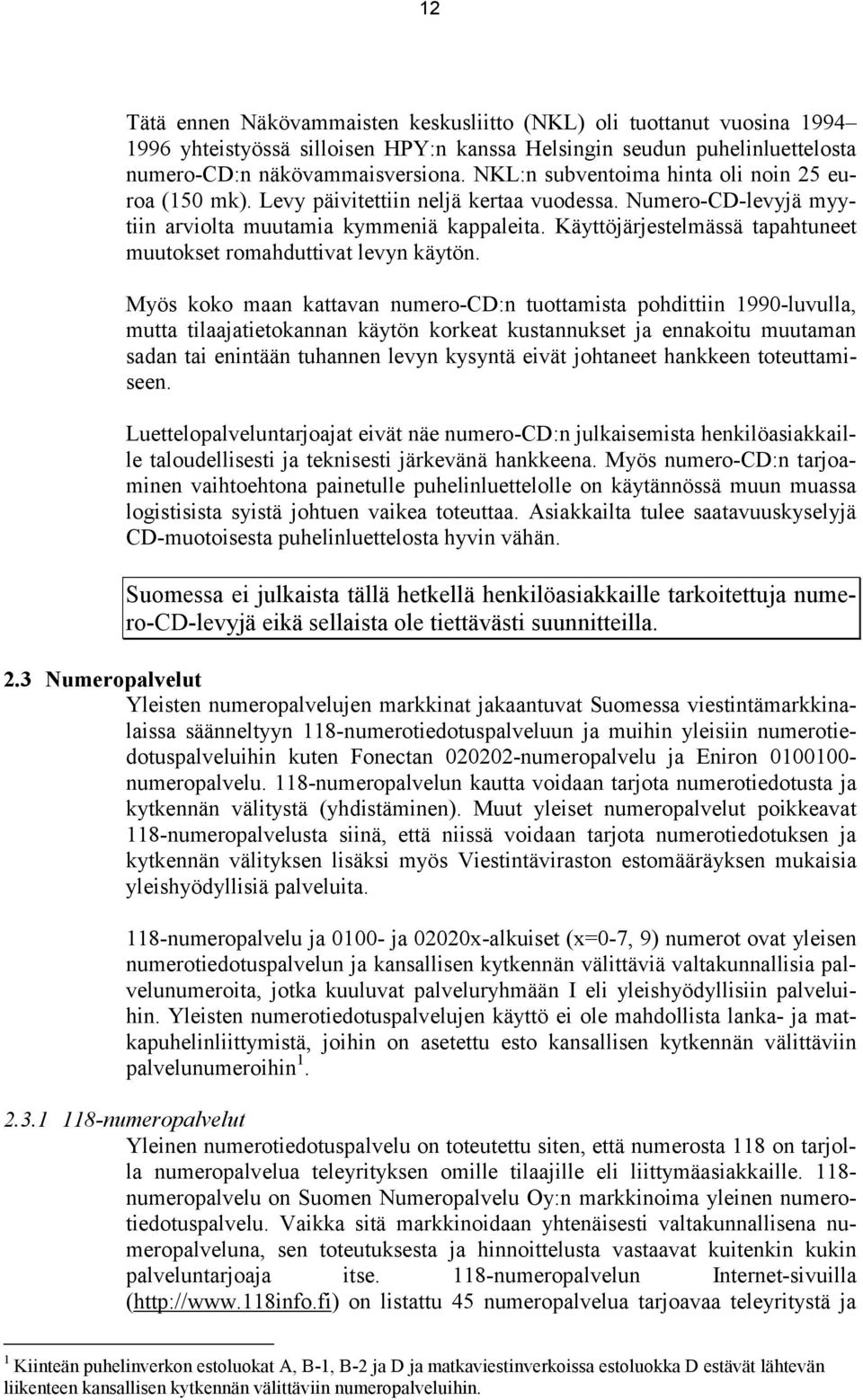 Käyttöjärjestelmässä tapahtuneet muutokset romahduttivat levyn käytön.