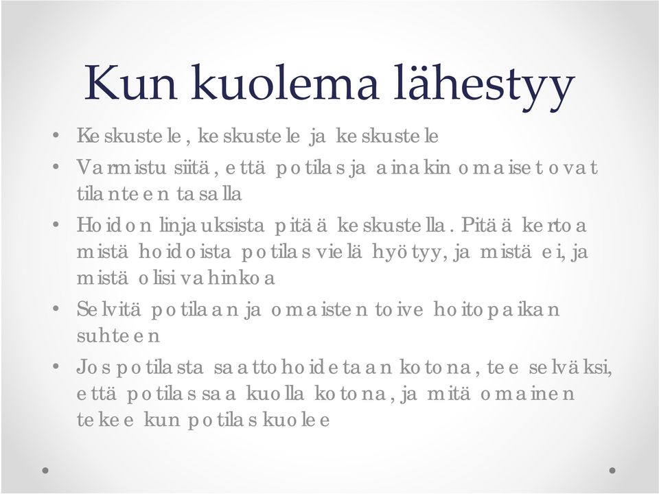 Pitää kertoa mistä hoidoista potilas vielä hyötyy, ja mistä ei, ja mistä olisi vahinkoa Selvitä potilaan ja