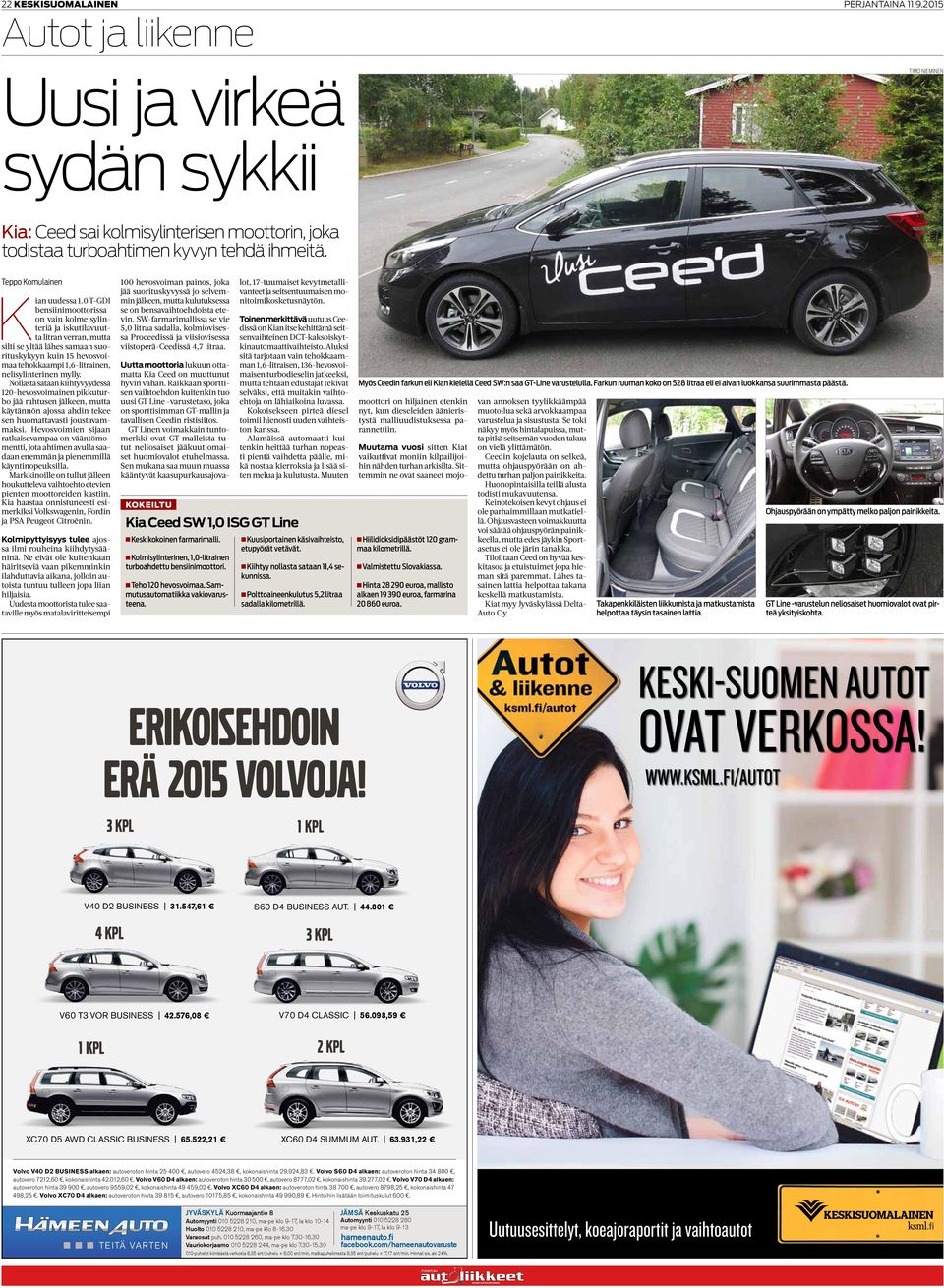mylly. Nollasta sataan kiihtyvyydessä 120-hevosvoimainen pikkuturbo jää rahtusen jälkeen, mutta käytännön ajossa ahdin tekee sen huomattavasti joustavammaksi.