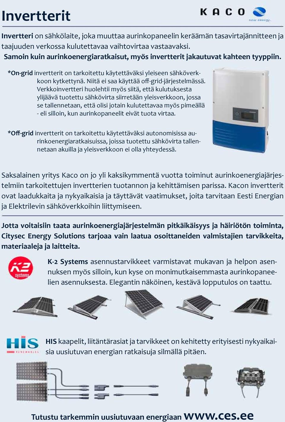 Niitä ei saa käyttää off-grid-järjestelmässä.