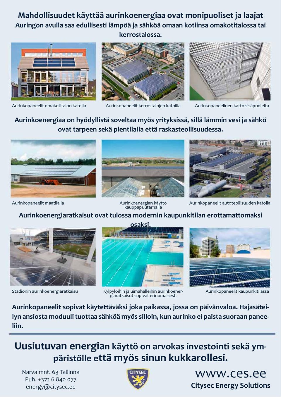 ovat tarpeen sekä pientilalla että raskasteollisuudessa.