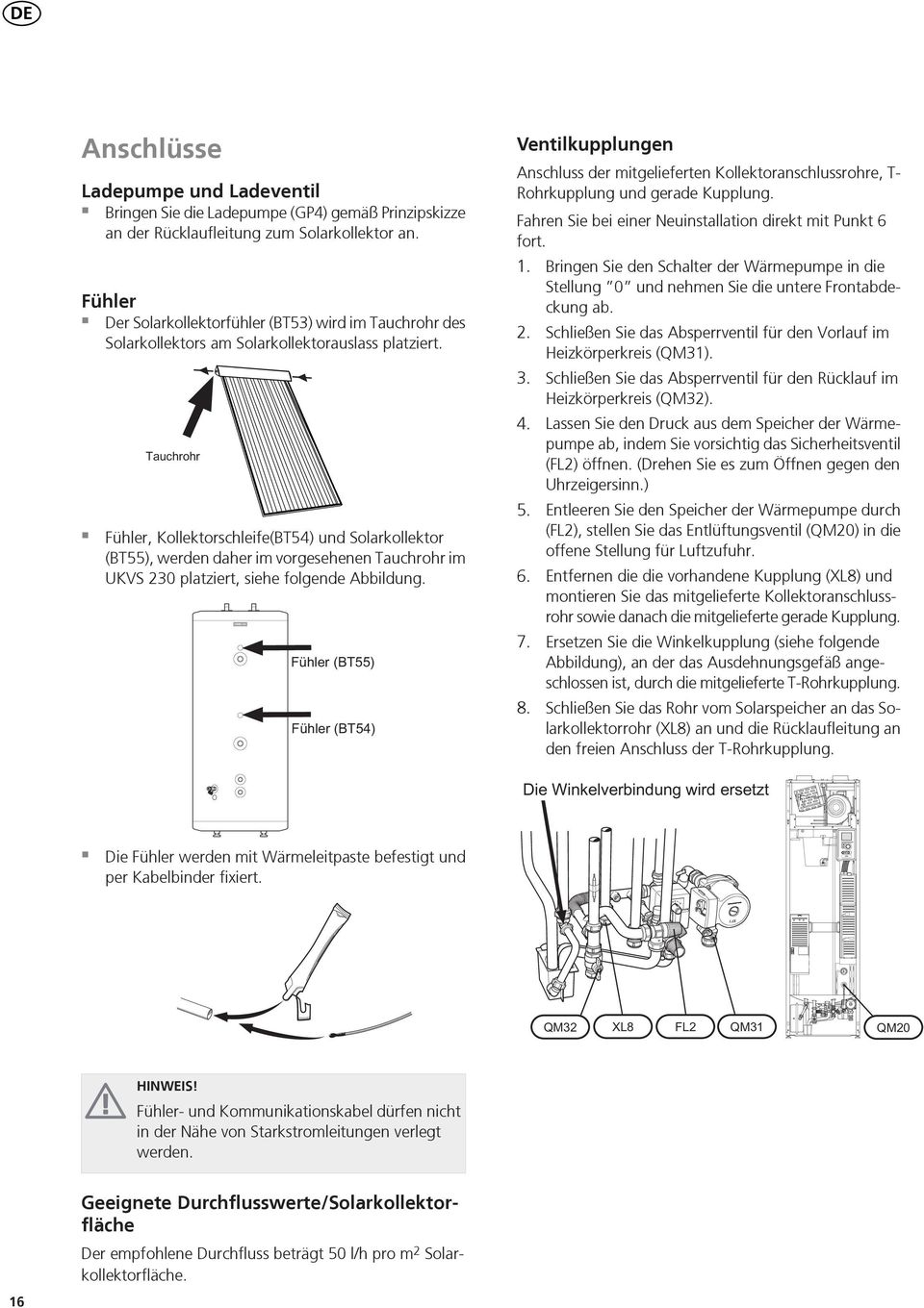 Fühler, Kollektorschleife(BT) und Solarkollektor (BT), werden daher im vorgesehenen Tauchrohr im UKVS 0 platziert, siehe folgende Abbildung.