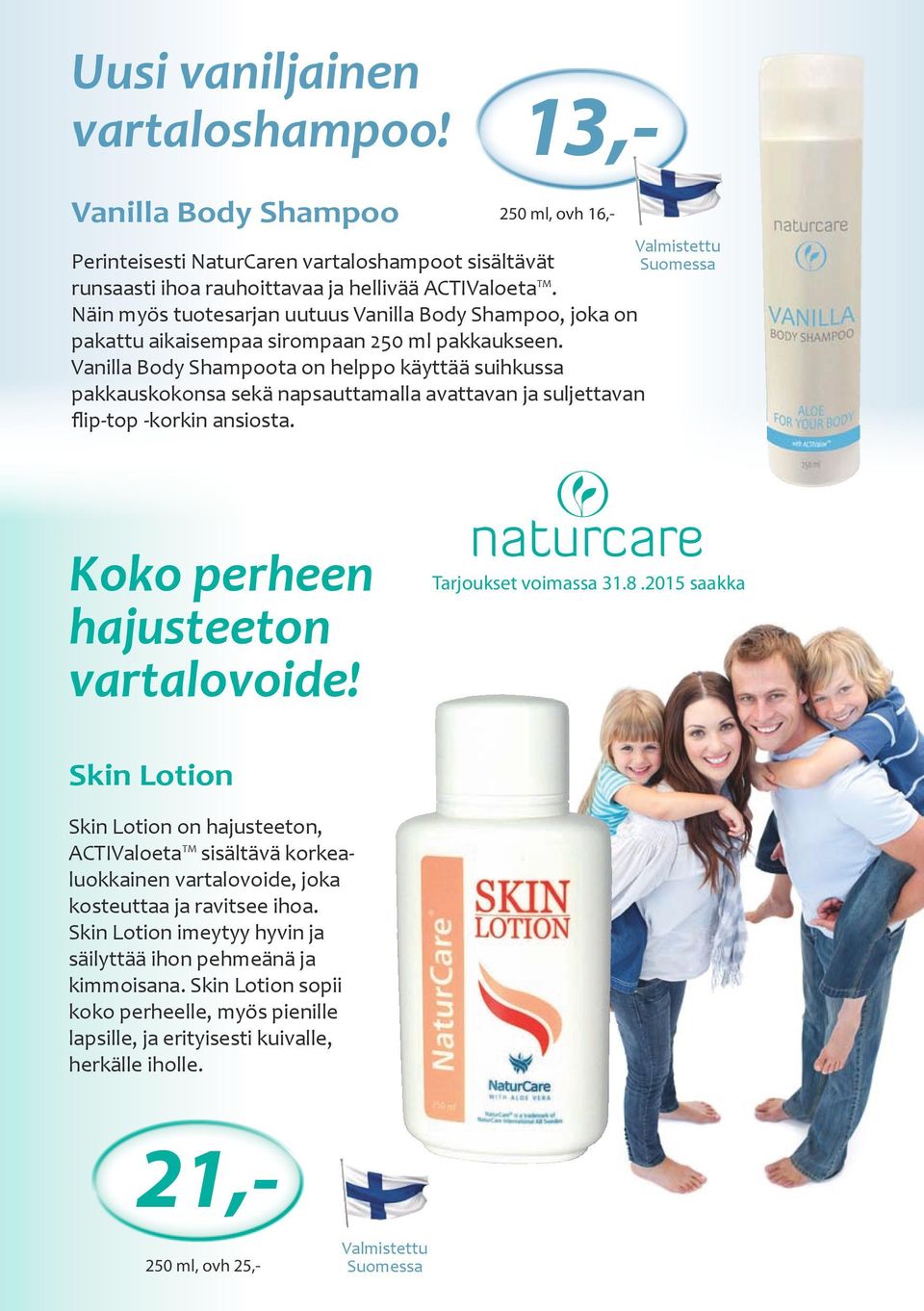 Näin myös tuotesarjan uutuus Vanilla Body Shampoo, joka on pakattu aikaisempaa sirompaan 250 ml pakkaukseen.