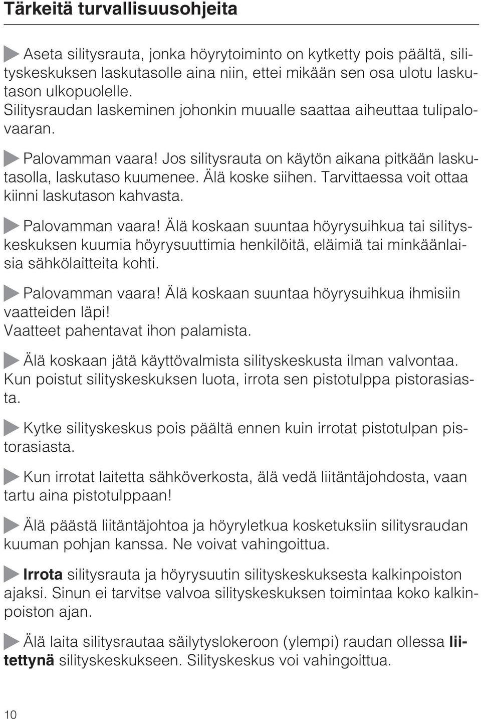 Tarvittaessa voit ottaa kiinni laskutason kahvasta. Palovamman vaara!