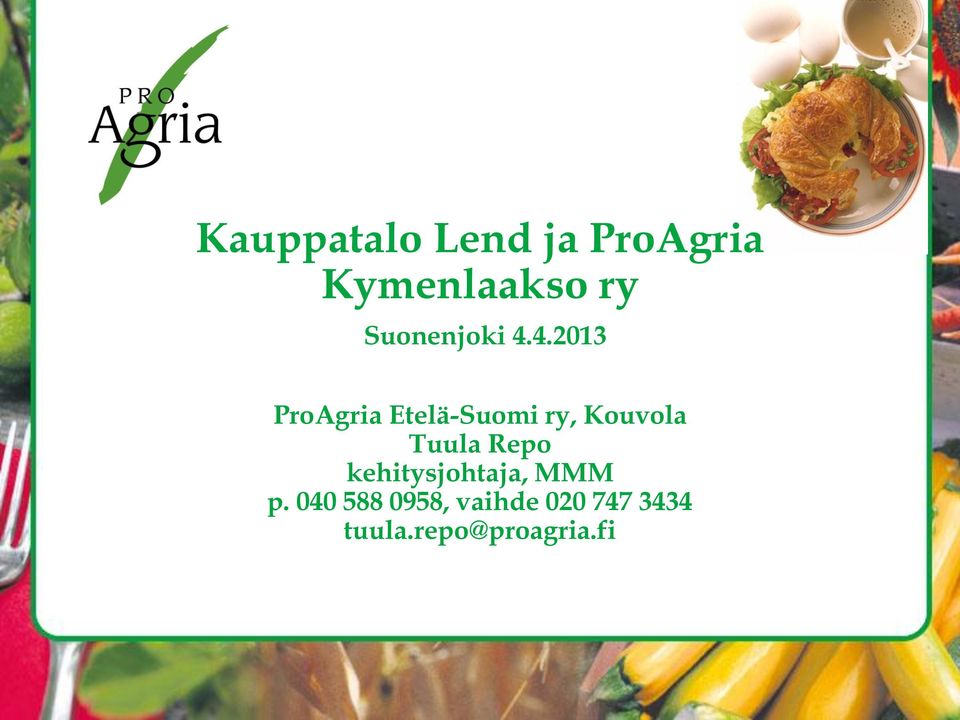 4.2013 ProAgria Etelä-Suomi ry, Kouvola Tuula