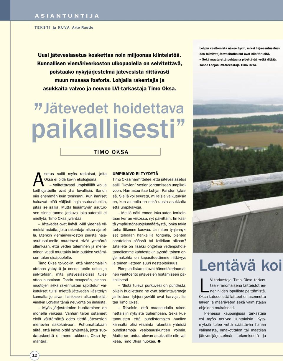 Lohjalla rakentajia ja asukkaita valvoo ja neuvoo LVI-tarkastaja Timo Oksa. Lohjan vesitornista näkee hyvin, miksi haja-asutusalueiden toimivat jätevesiratkaisut ovat niin tärkeitä.
