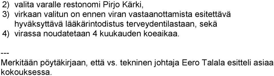 hyväksyttävä lääkärintodistus terveydentilastaan,