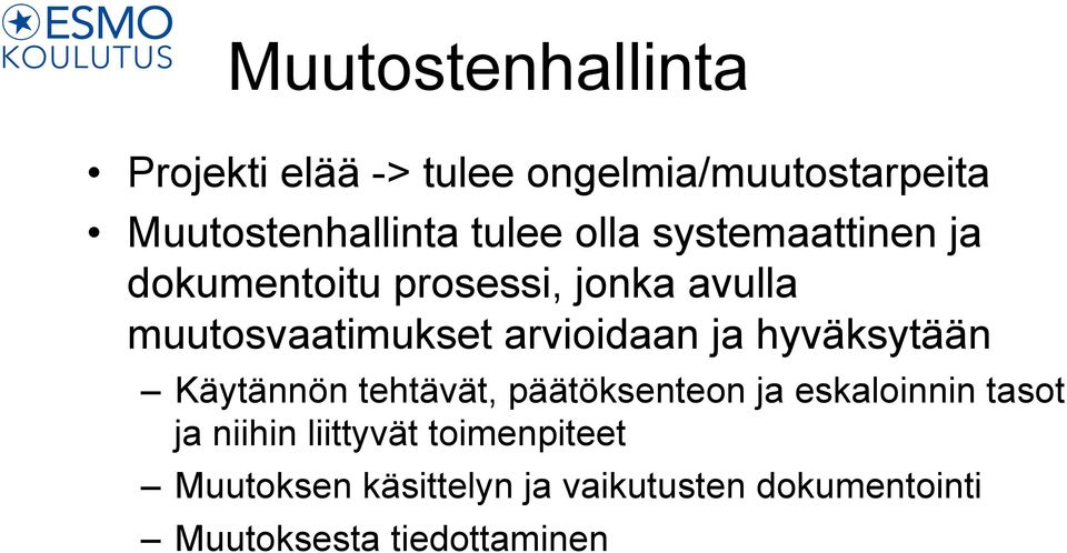 ja hyväksytään Käytännön tehtävät, päätöksenteon ja eskaloinnin tasot ja niihin