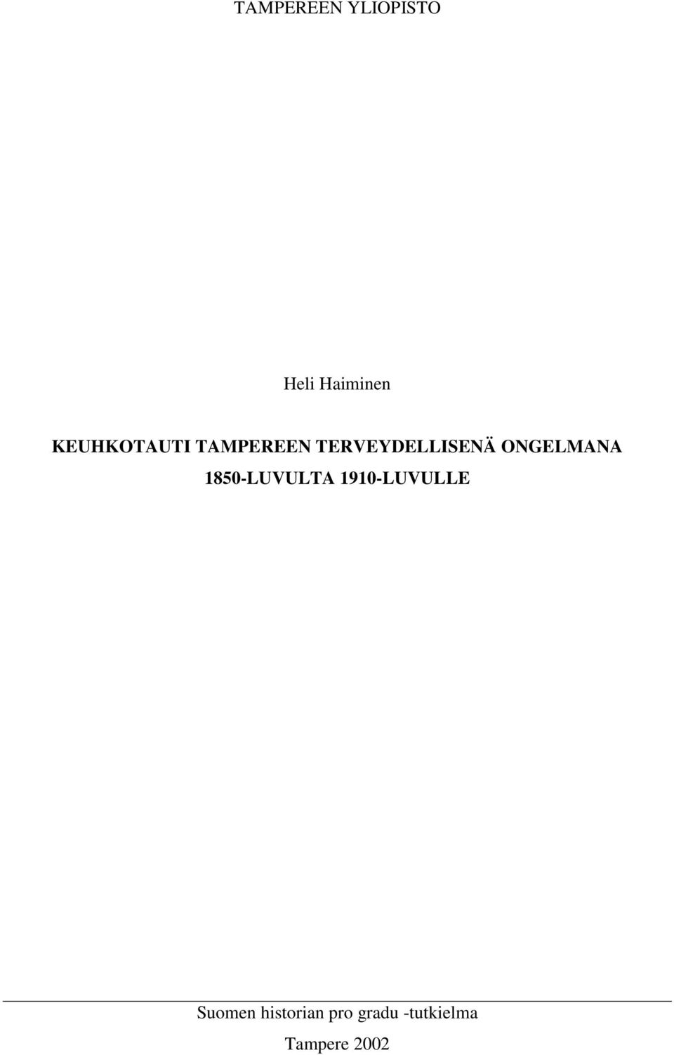 ONGELMANA 1850-LUVULTA 1910-LUVULLE