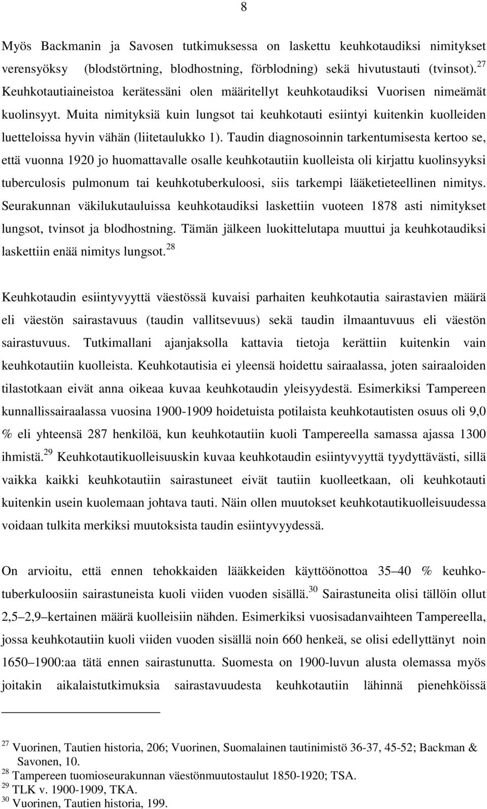 Muita nimityksiä kuin lungsot tai keuhkotauti esiintyi kuitenkin kuolleiden luetteloissa hyvin vähän (liitetaulukko 1).