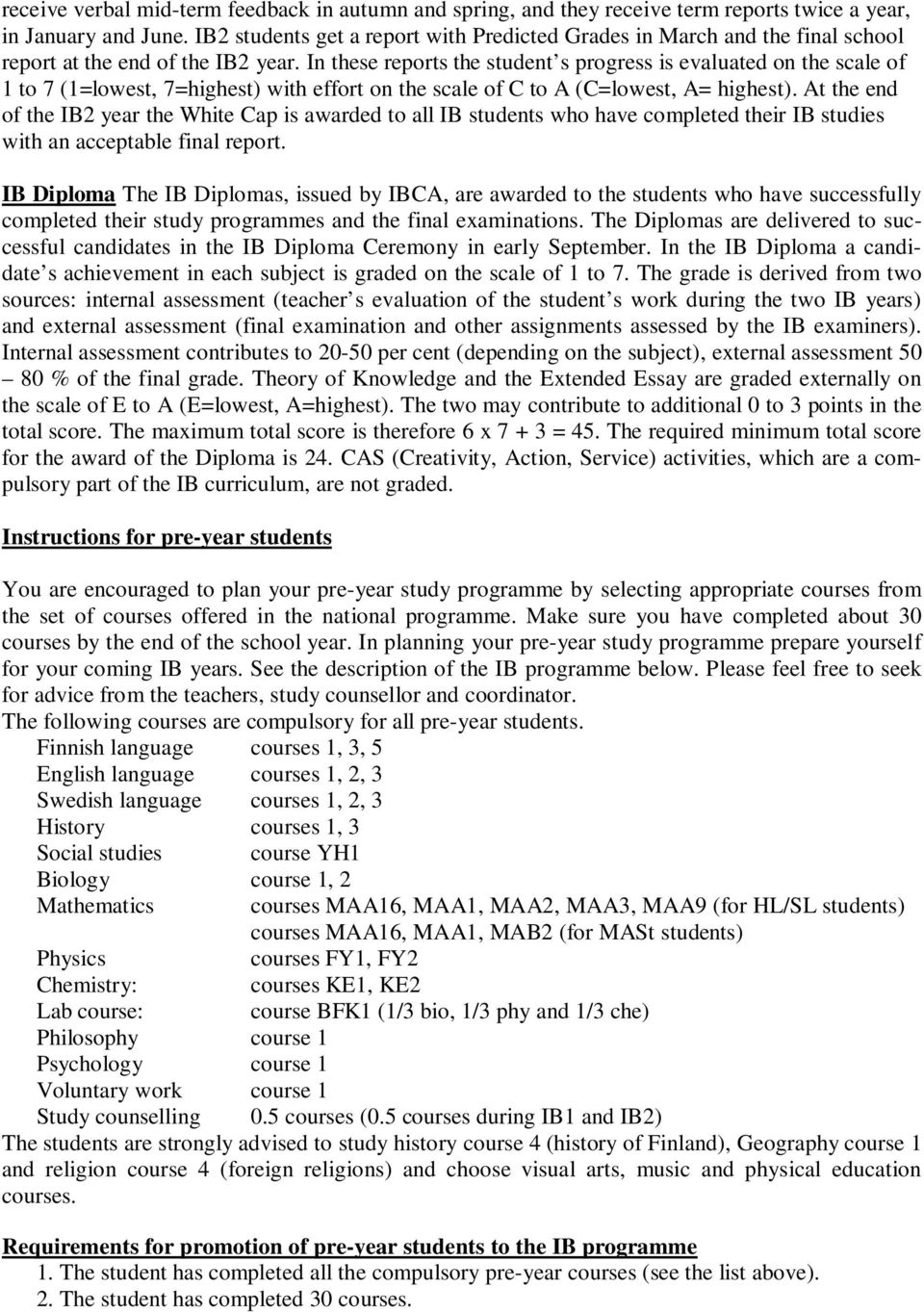 In these reports the student s progress is evaluated on the scale of 1 to 7 (1=lowest, 7=highest) with effort on the scale of C to A (C=lowest, A= highest).