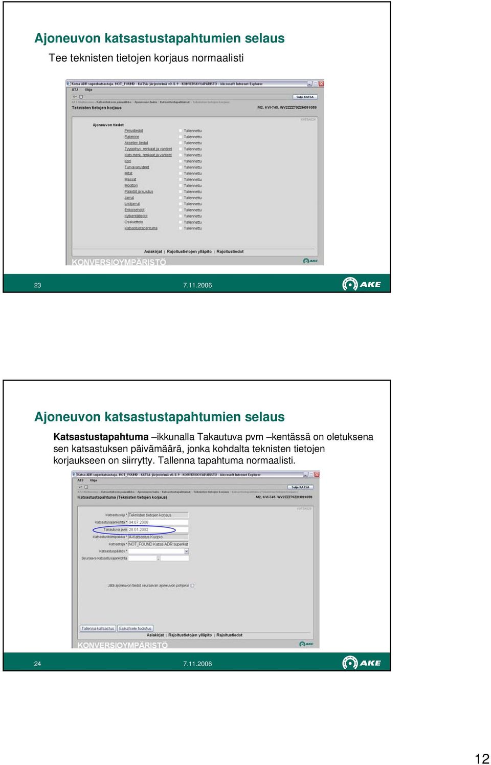 ikkunalla Takautuva pvm kentässä on oletuksena sen katsastuksen päivämäärä,