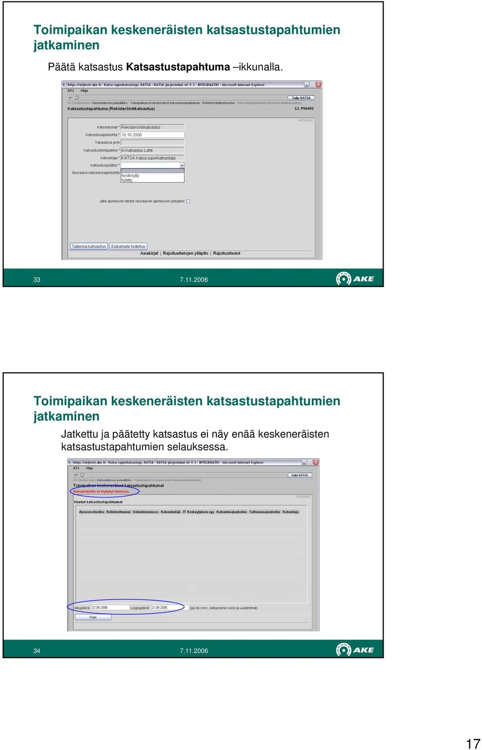 33 Toimipaikan keskeneräisten katsastustapahtumien jatkaminen