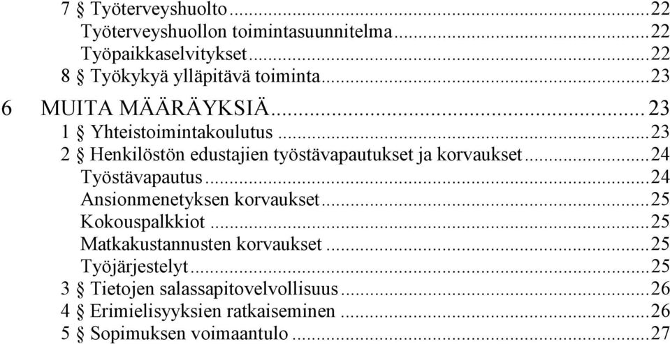 ..23 2 Henkilöstön edustajien työstävapautukset ja korvaukset...24 Työstävapautus...24 Ansionmenetyksen korvaukset.