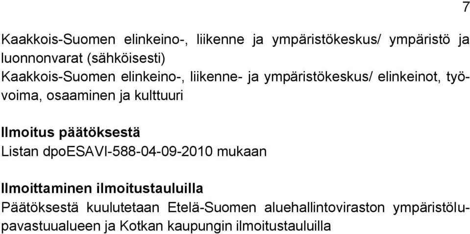 Ilmoitus päätöksestä Listan dpoesavi-588-04-09-2010 mukaan Ilmoittaminen ilmoitustauluilla Päätöksestä