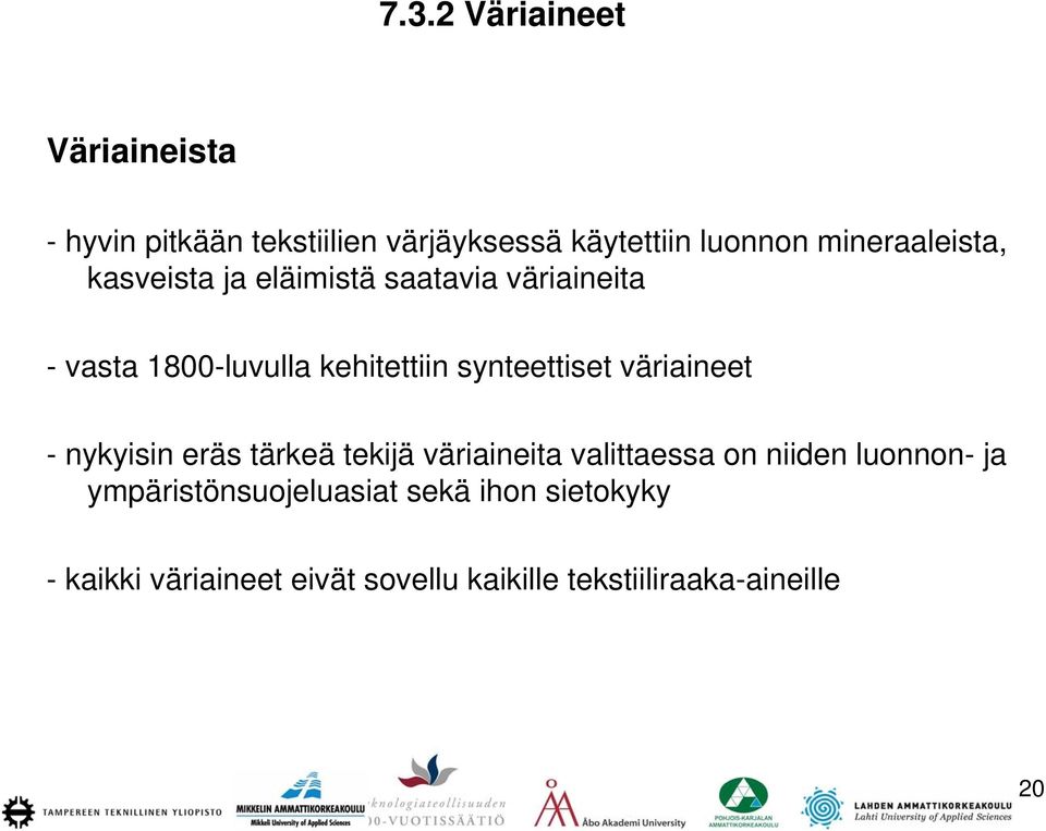 synteettiset väriaineet - nykyisin eräs tärkeä tekijä väriaineita valittaessa on niiden luonnon-