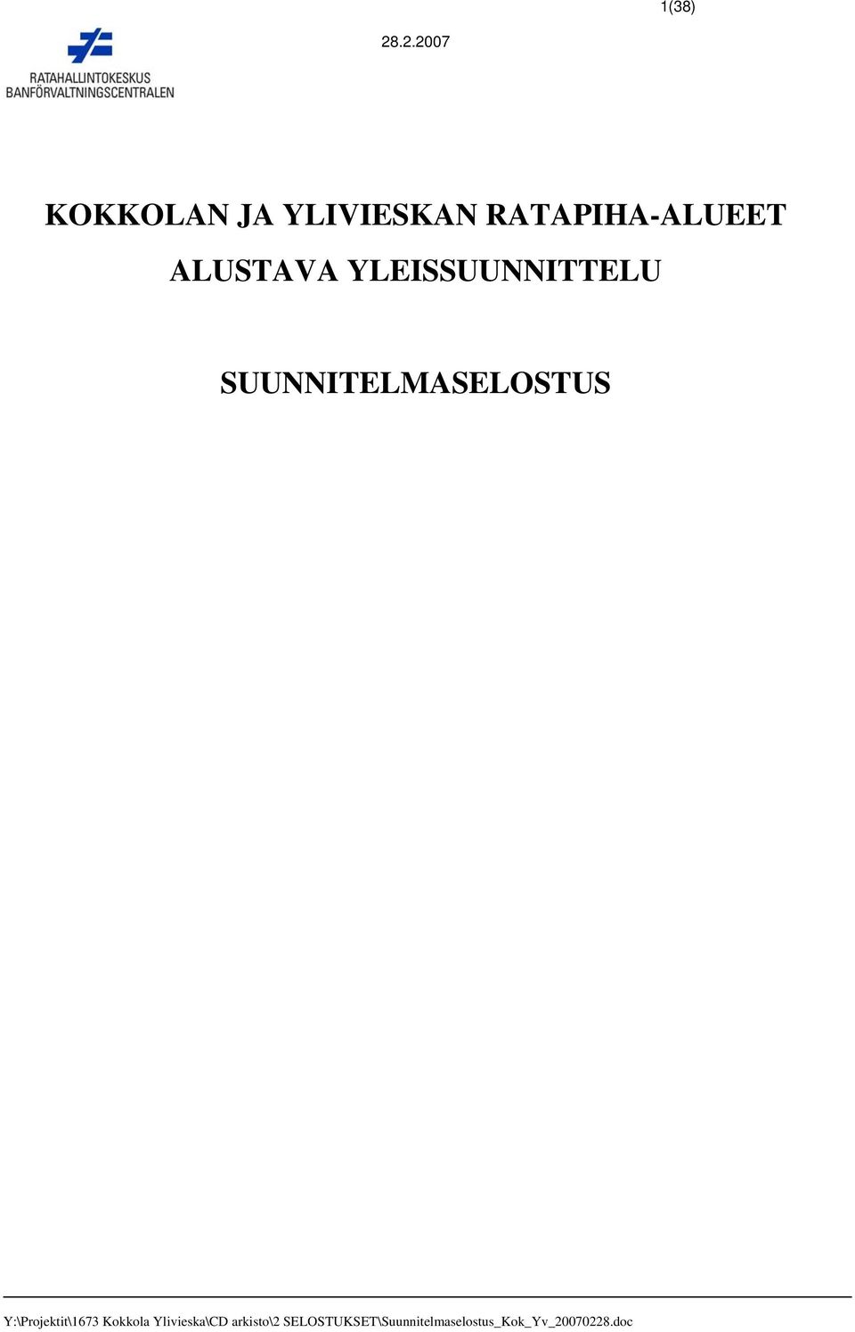 ALUSTAVA YLEISSUUNNITTELU SUUNNITELMASELOSTUS