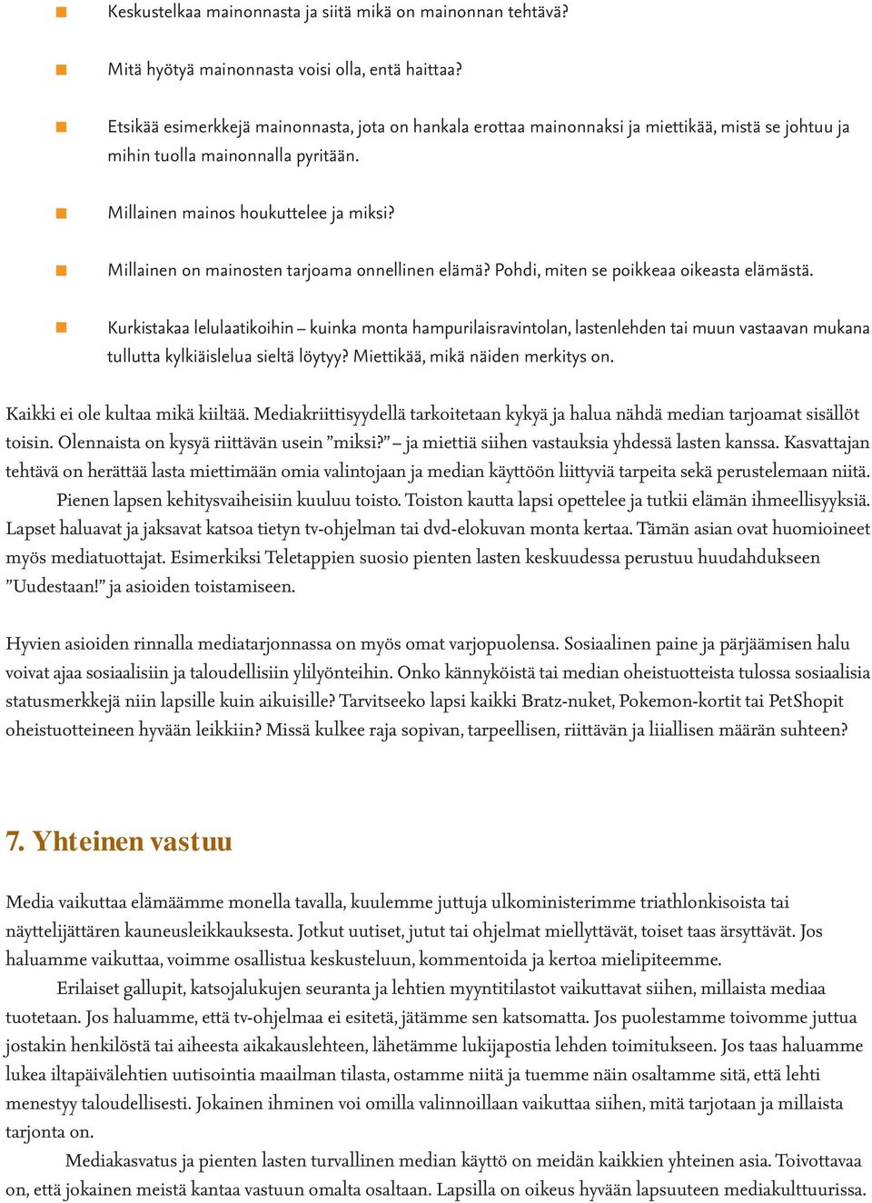 Millainen on mainosten tarjoama onnellinen elämä? Pohdi, miten se poikkeaa oikeasta elämästä.