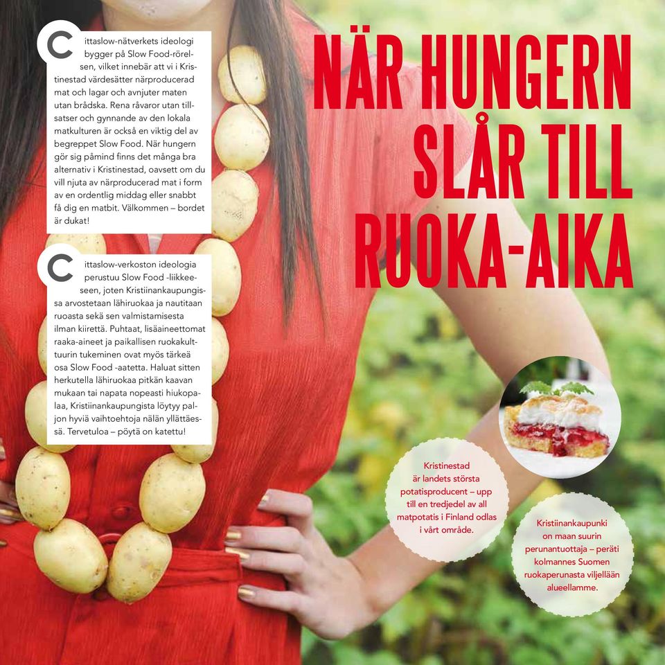 När hungern gör sig påmind finns det många bra alternativ i Kristinestad, oavsett om du vill njuta av närproducerad mat i form av en ordentlig middag eller snabbt få dig en matbit.