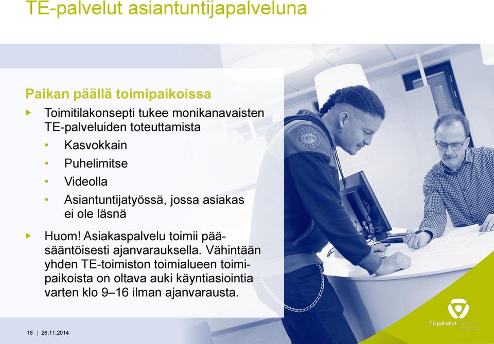 läsnä Huom! Asiakaspalvelu toimii pääsääntöisesti ajanvarauksella.