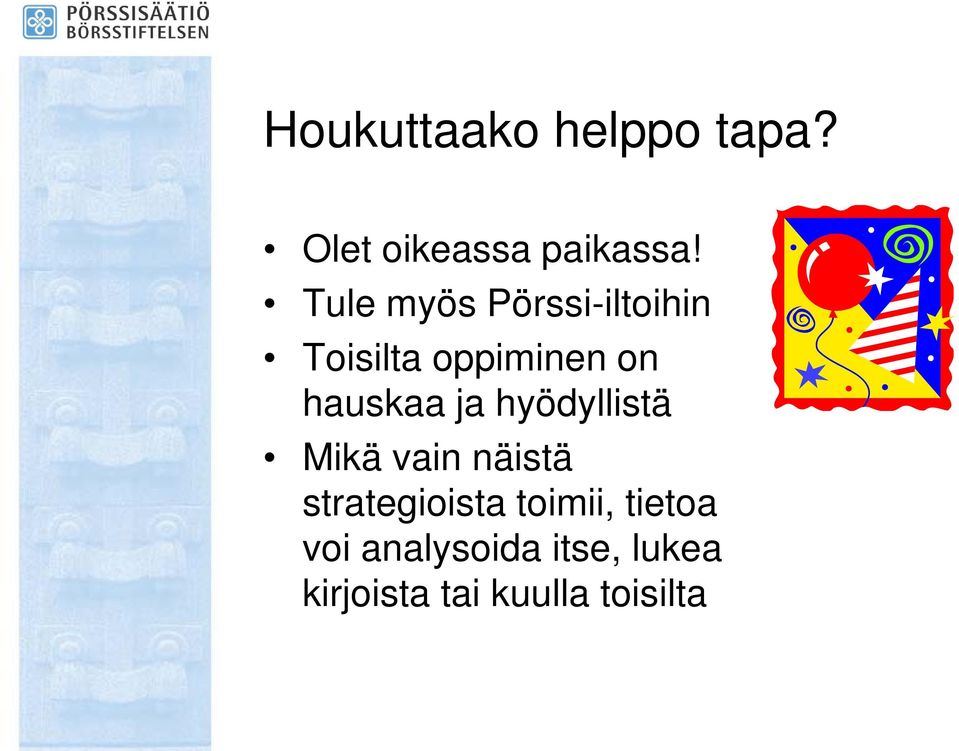 ja hyödyllistä Mikä vain näistä strategioista toimii,