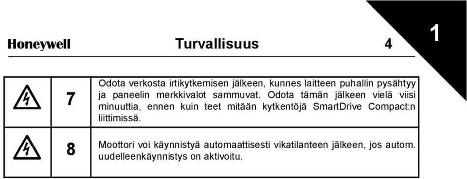 Odota tämän jälkeen vielä viisi minuuttia, ennen kuin teet mitään kytkentöjä SmartDrive