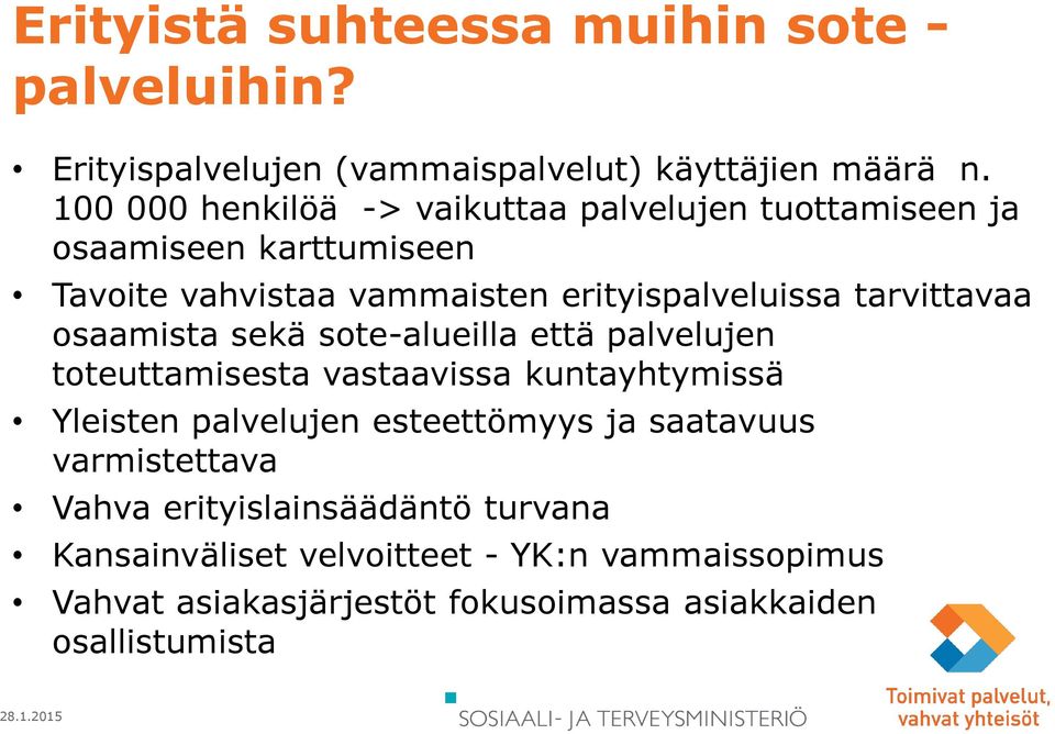 tarvittavaa osaamista sekä sote-alueilla että palvelujen toteuttamisesta vastaavissa kuntayhtymissä Yleisten palvelujen esteettömyys
