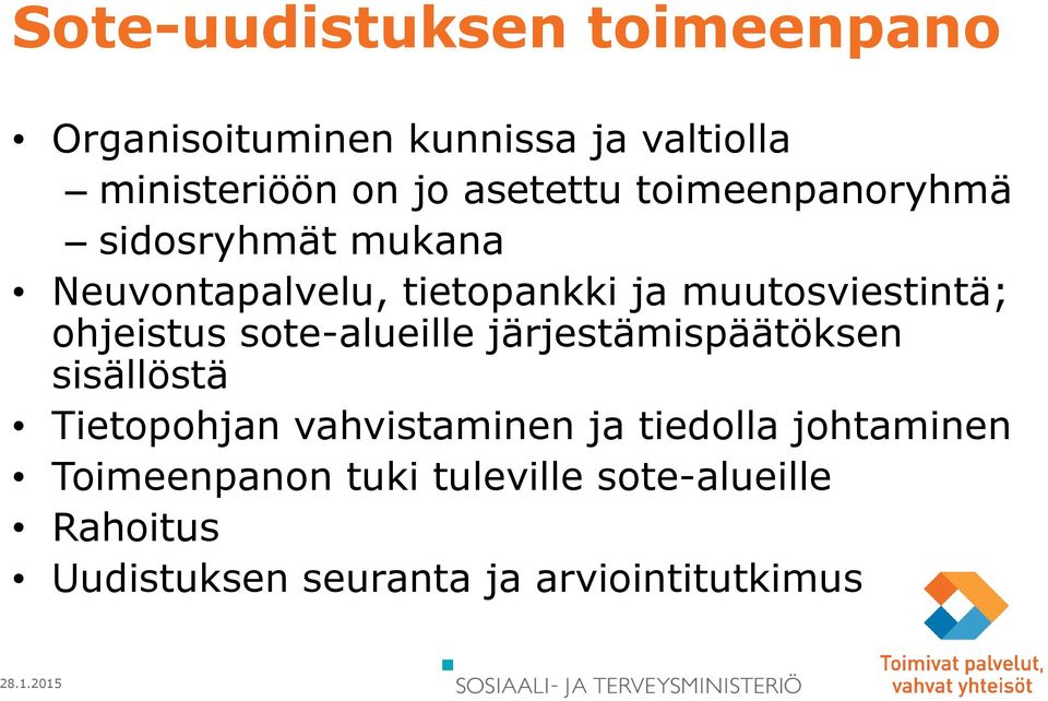 ohjeistus sote-alueille järjestämispäätöksen sisällöstä Tietopohjan vahvistaminen ja tiedolla