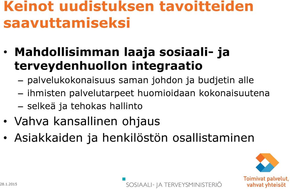 ja budjetin alle ihmisten palvelutarpeet huomioidaan kokonaisuutena selkeä
